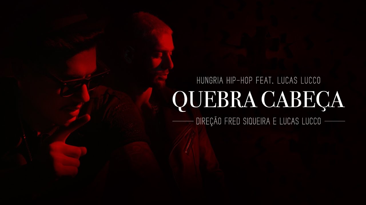 Quebra Cabeça — Hungria Hip Hop ft. Lucas Lucco (Official Video)