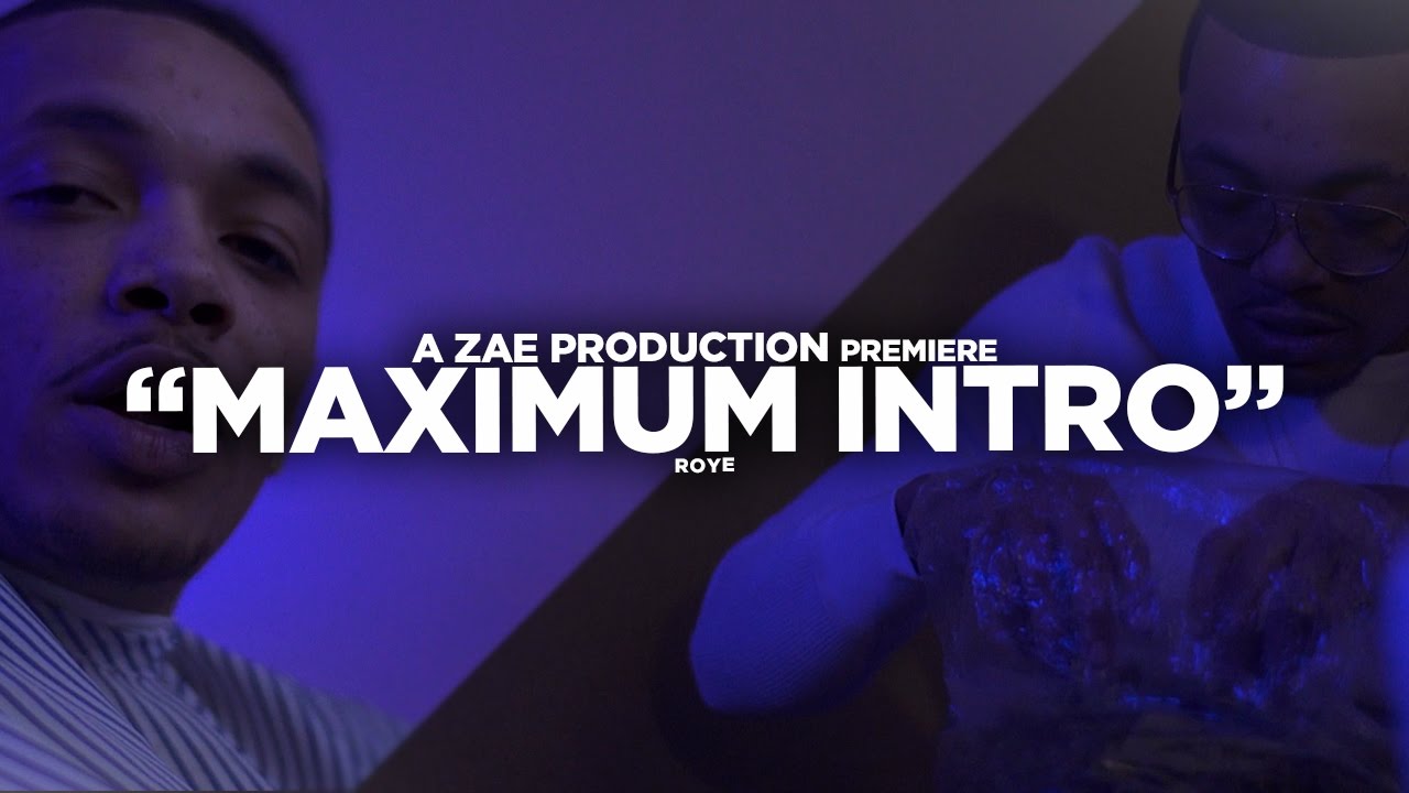 Roye — Maximum Intro (Official Video) Shot By @Will_Mass