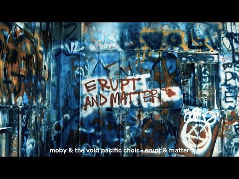 Moby & The Void Pacific Choir — Erupt & Matter (Official Video)