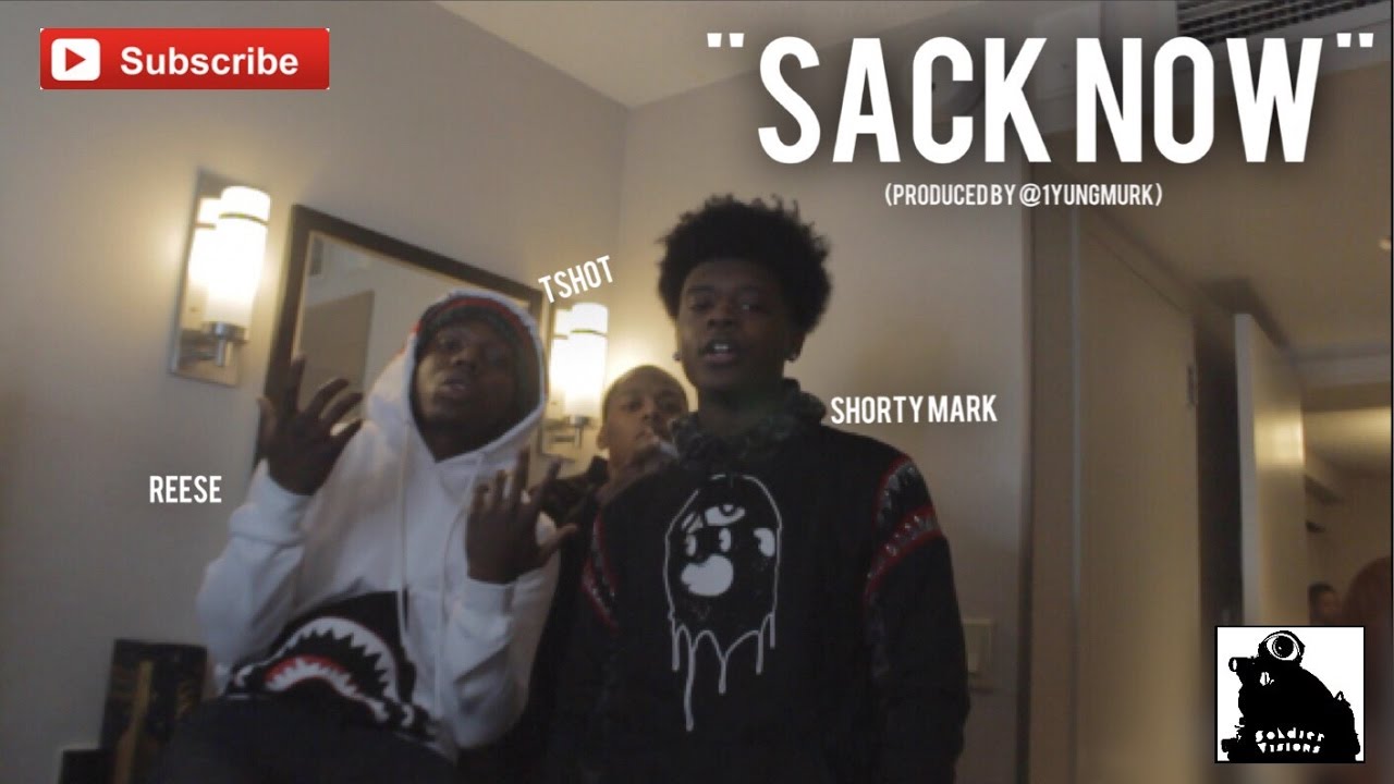 Shorty Mark X Reese X Tshot — Sack Now (Official Video) Shot By @SoldierVisions