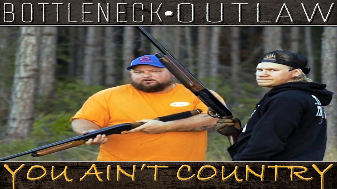 Bottleneck & Outlaw You Ain’t Country (Official Video)