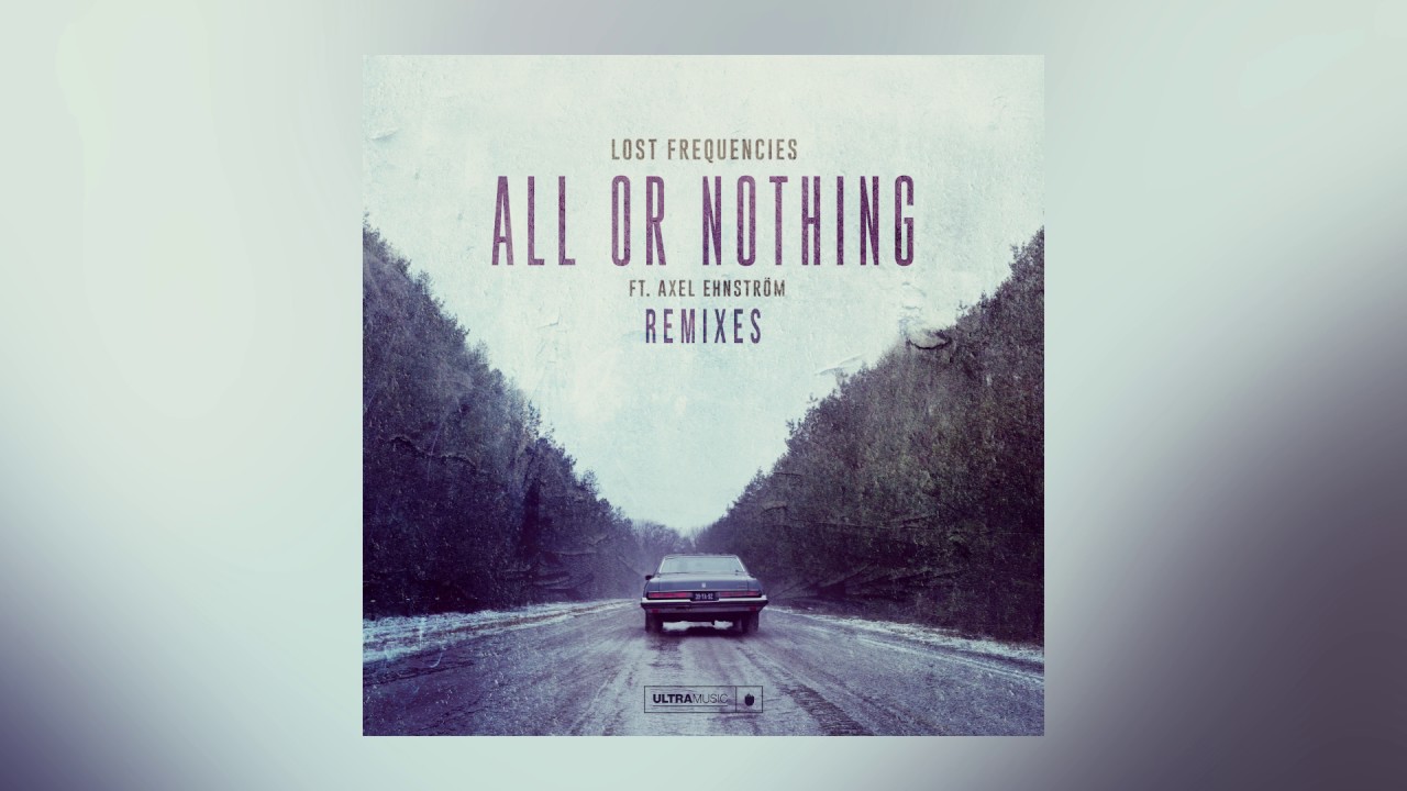 Lost Frequencies — All Or Nothing feat. Axel Ehnström (Boiler Remix) [Cover Art]