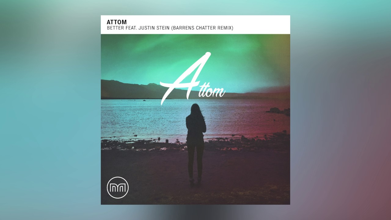 Attom — Better feat. Justin Stein (Barrens Chatter Remix) [Cover Art]