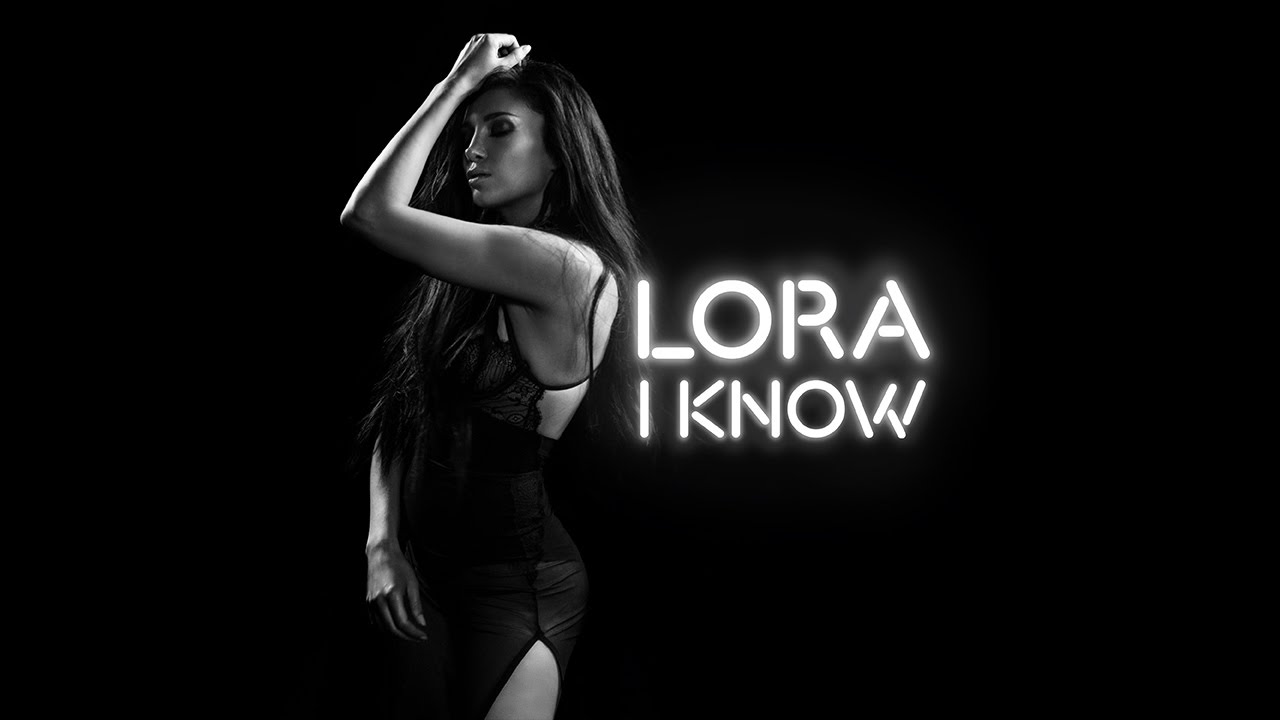 Lora — I Know (Official Video)