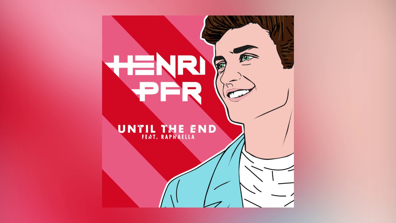 Henri PFR — Until The End feat. Raphaella (Cover Art)