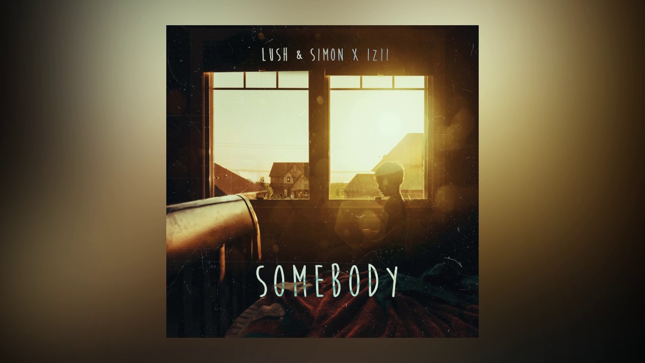 Lush & Simon x IZII — Somebody (Cover Art) [Ultra Music]