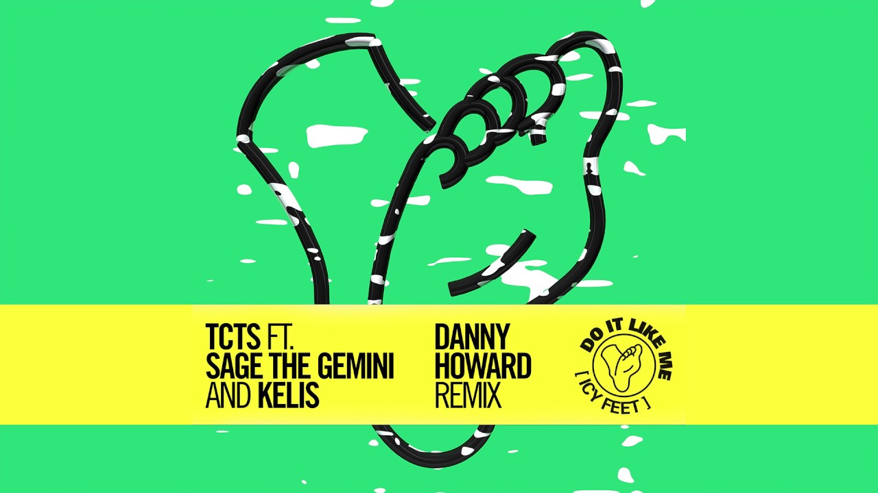TCTS — Do It Like Me (Icy Feet) feat. Sage The Gemini & Kelis (Danny Howard Remix) [Cover Art]