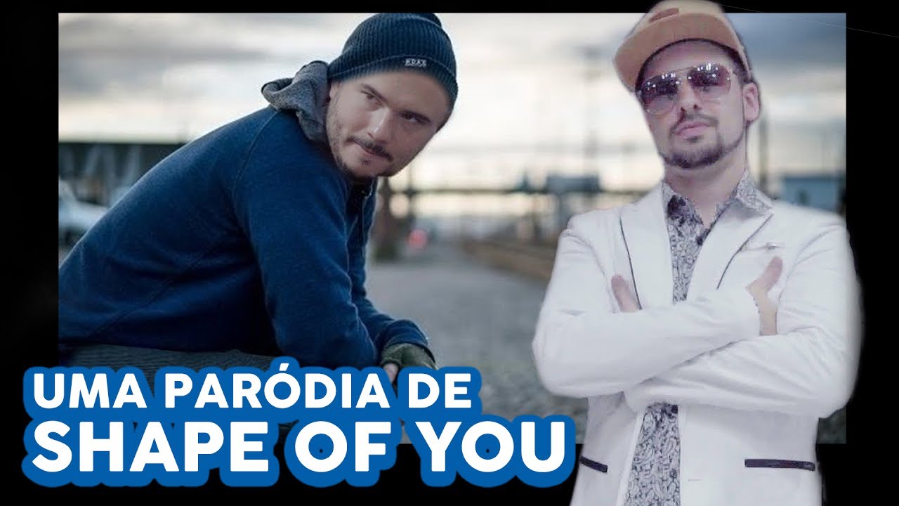 ♫ UMA PARÓDIA DE SHAPE OF YOU ♫ — Paródia Shape of You — [Official Video] — Ed Sheeran