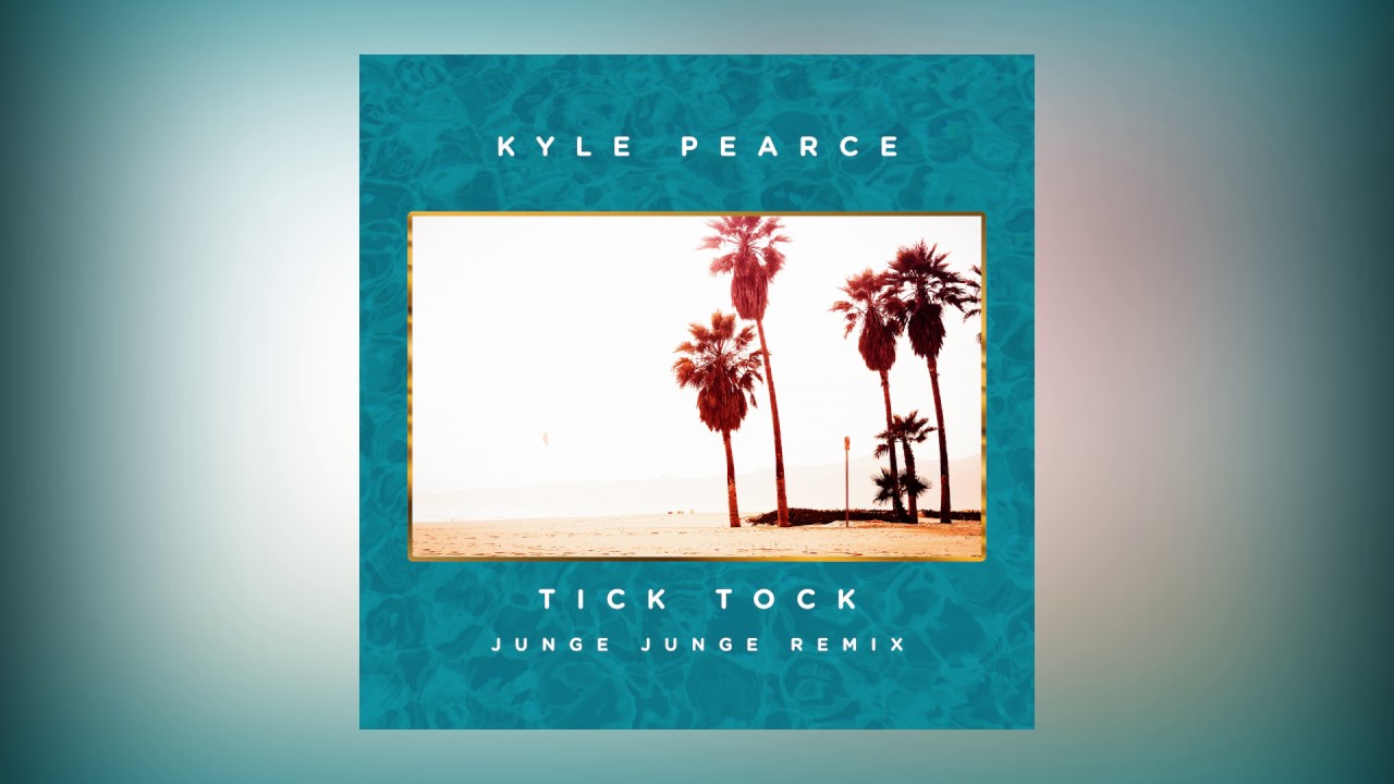 Kyle Pearce — Tick Tock (Junge Junge Remix) [Cover Art] [Ultra Music]