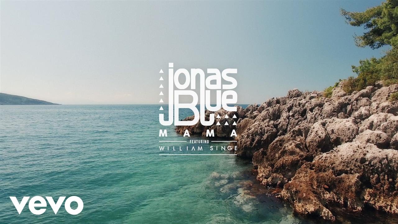 Jonas Blue — Mama ft. William Singe