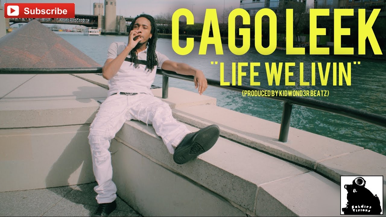 Cago Leek — Life We Livin (Official Video) Shot By @SoldierVisions