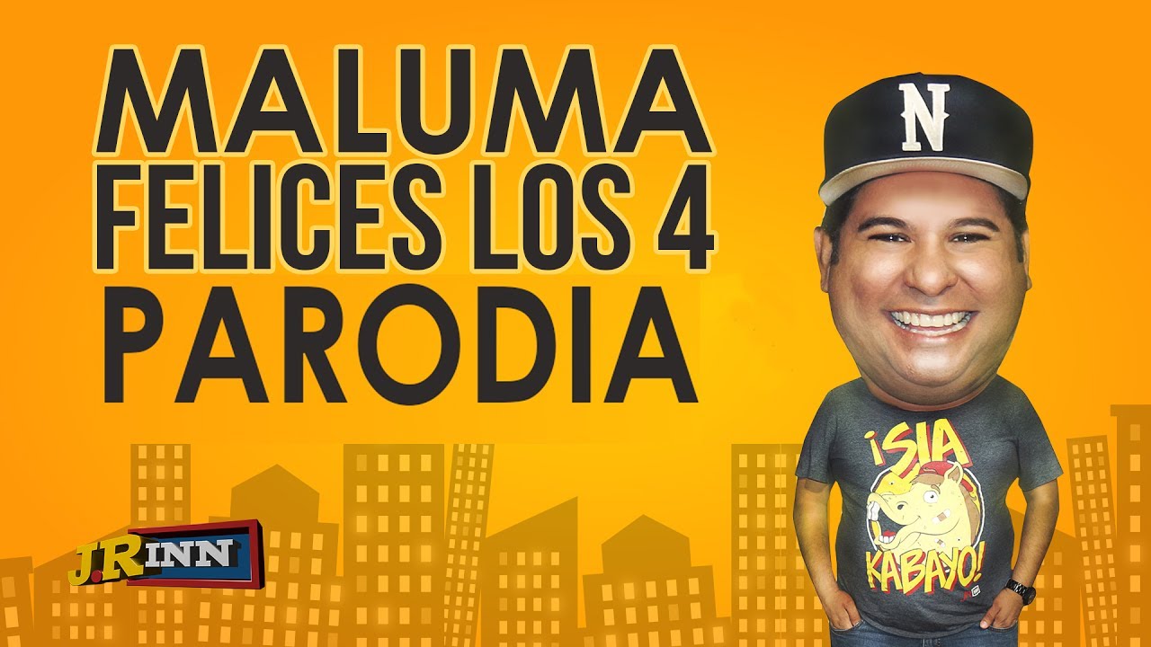 Maluma — Felices los 4 (official video) parodia JR INN — Video Lyric