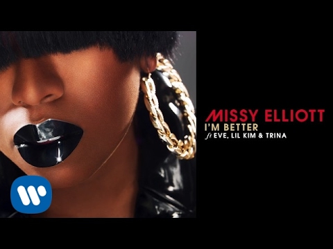 Missy Elliott — I’m Better Remix feat. Eve, Lil Kim & Trina [Official Audio]