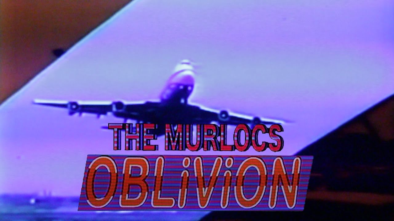 The Murlocs — Oblivion (Official Video)