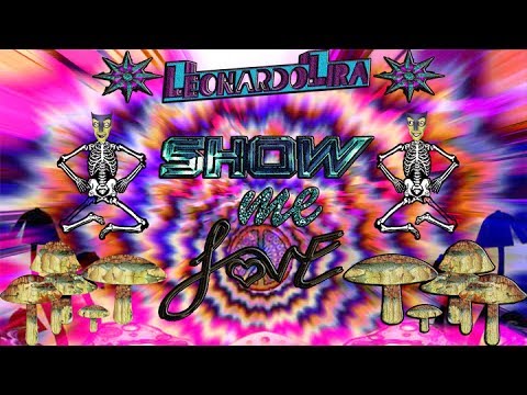 Leonardo Lira — Show Me Love (Official Video) «Acid Trip PsyTrap»