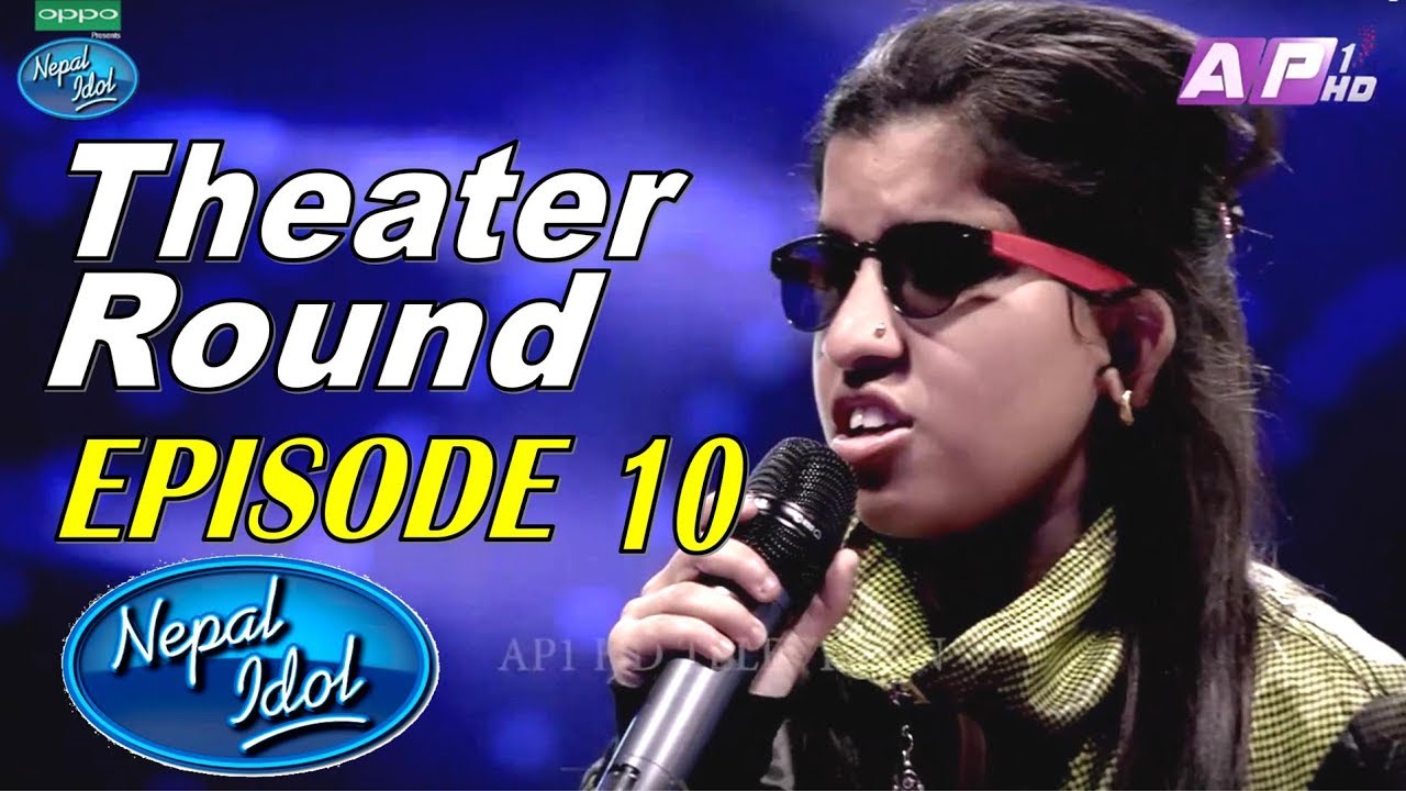 Nepal Idol, Full Episode 10, Theater Round | Official Video
