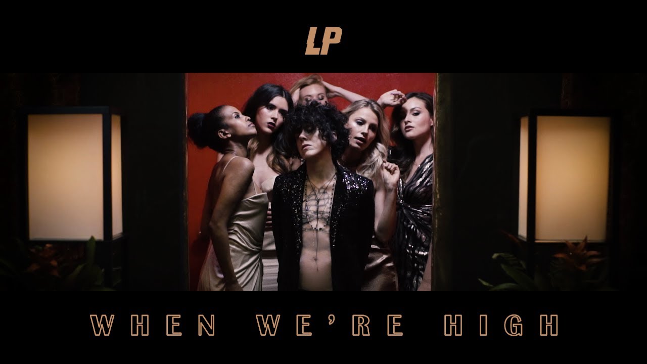 LP — When We’re High [Official Video]