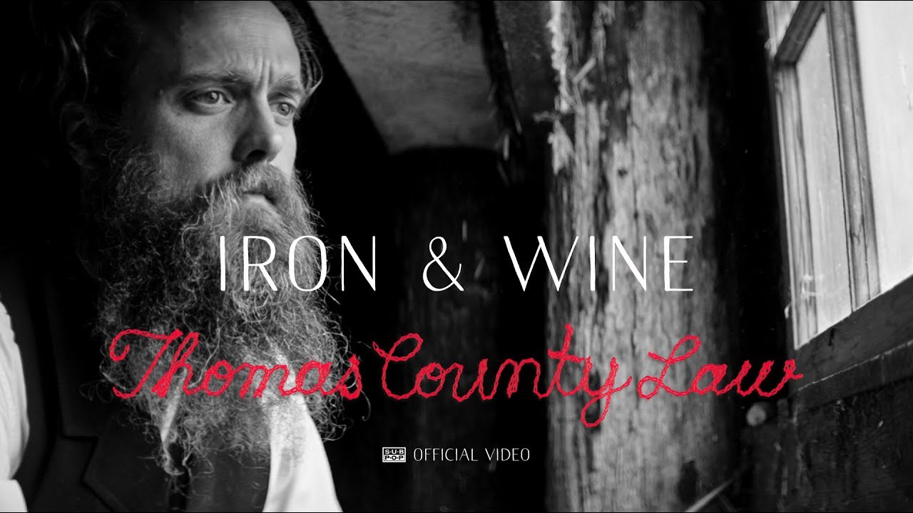 Iron & Wine — Thomas County Law [OFFICIAL VIDEO]