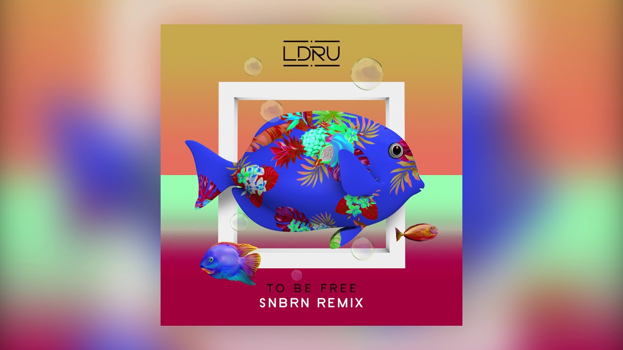 L D R U — To Be Free (SNBRN Remix) [Cover Art] [Ultra Music]