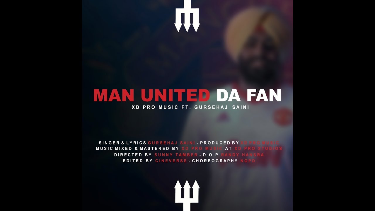 Man United Da Fan (Official Video) — XD Pro Music f/ Gursehaj Saini