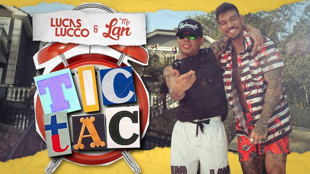 Lucas Lucco e Mc Lan — Tic Tac (Tá Chegando a Hora)