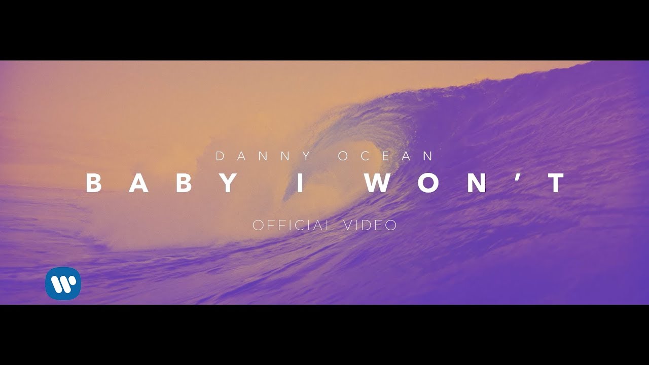 Danny Ocean — Baby I Won’t (Official Video)