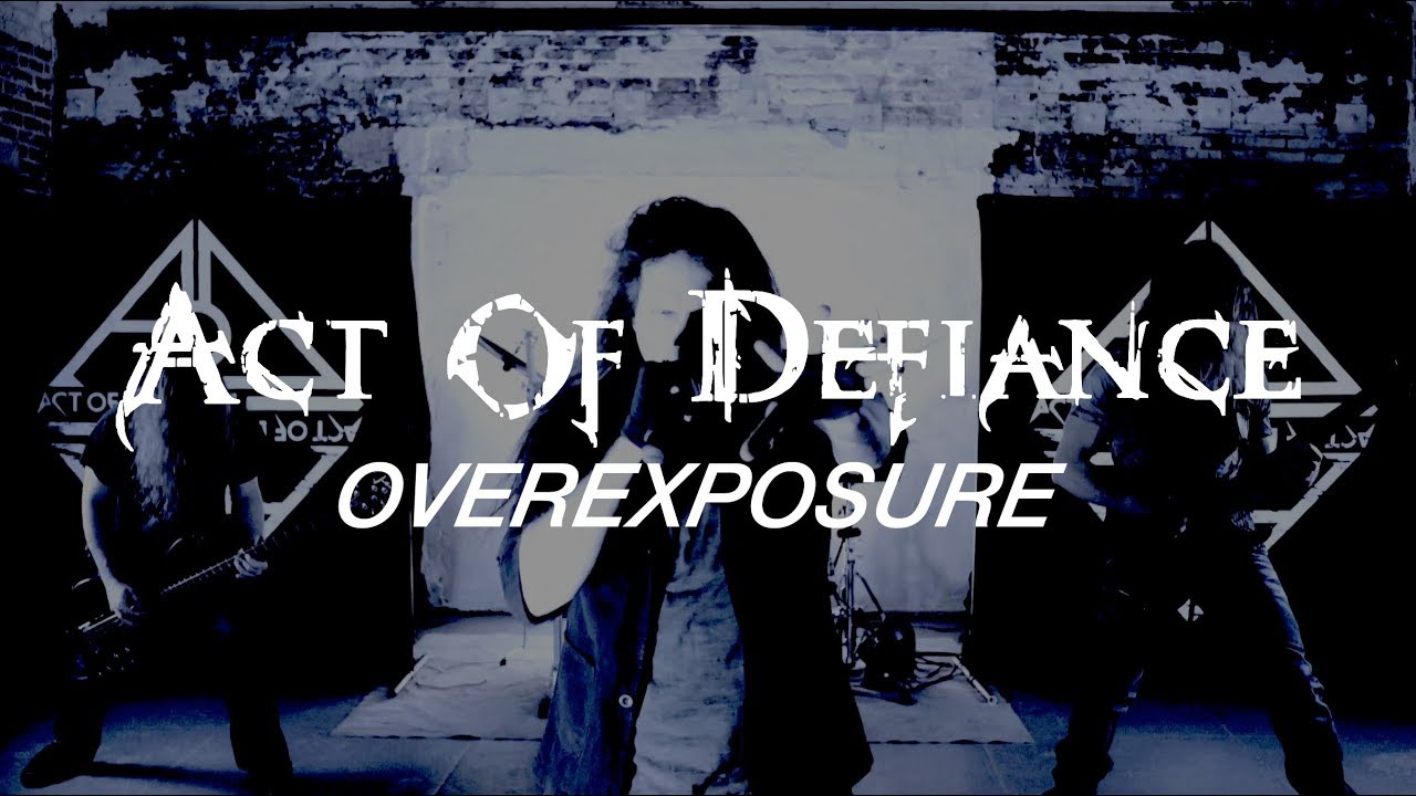 Act of Defiance «Overexposure» (OFFICIAL VIDEO)