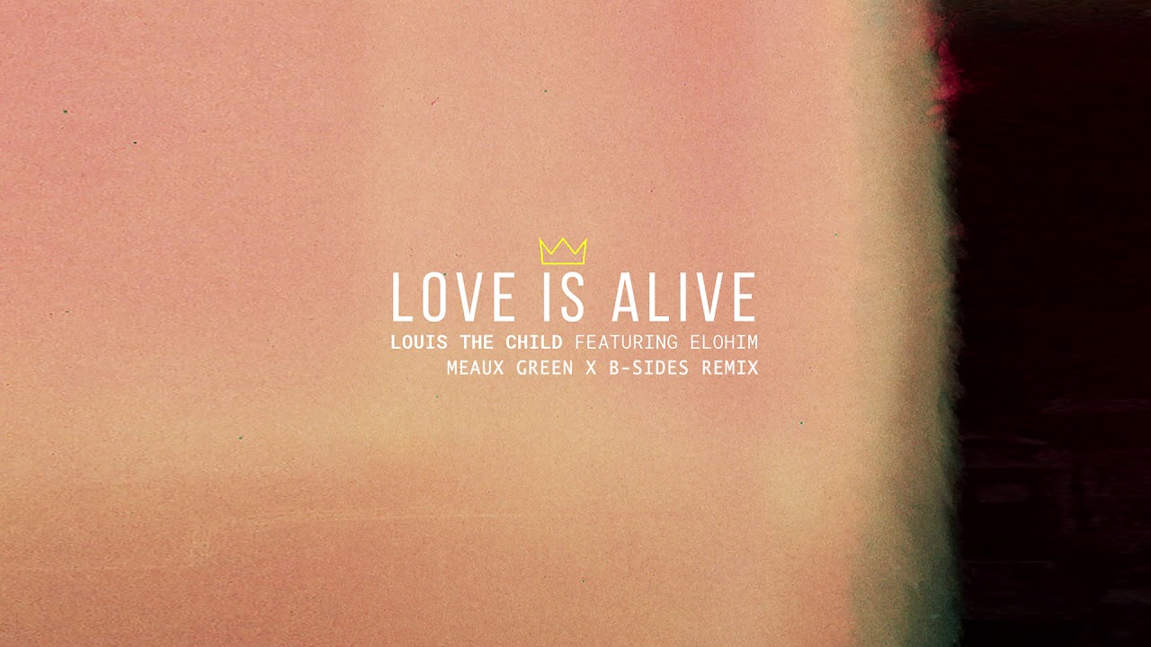 Louis The Child — Love Is Alive feat. Elohim (Meaux Green x B-Sides Remix) [Cover Art] [Ultra Music]
