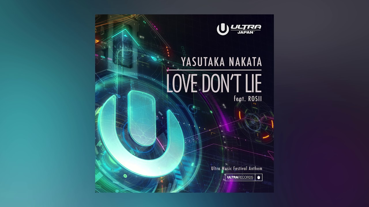 Yasutaka Nakata — Love Don’t Lie feat. ROSII (Ultra Music Festival Anthem) [Cover Art] [Ultra Music]