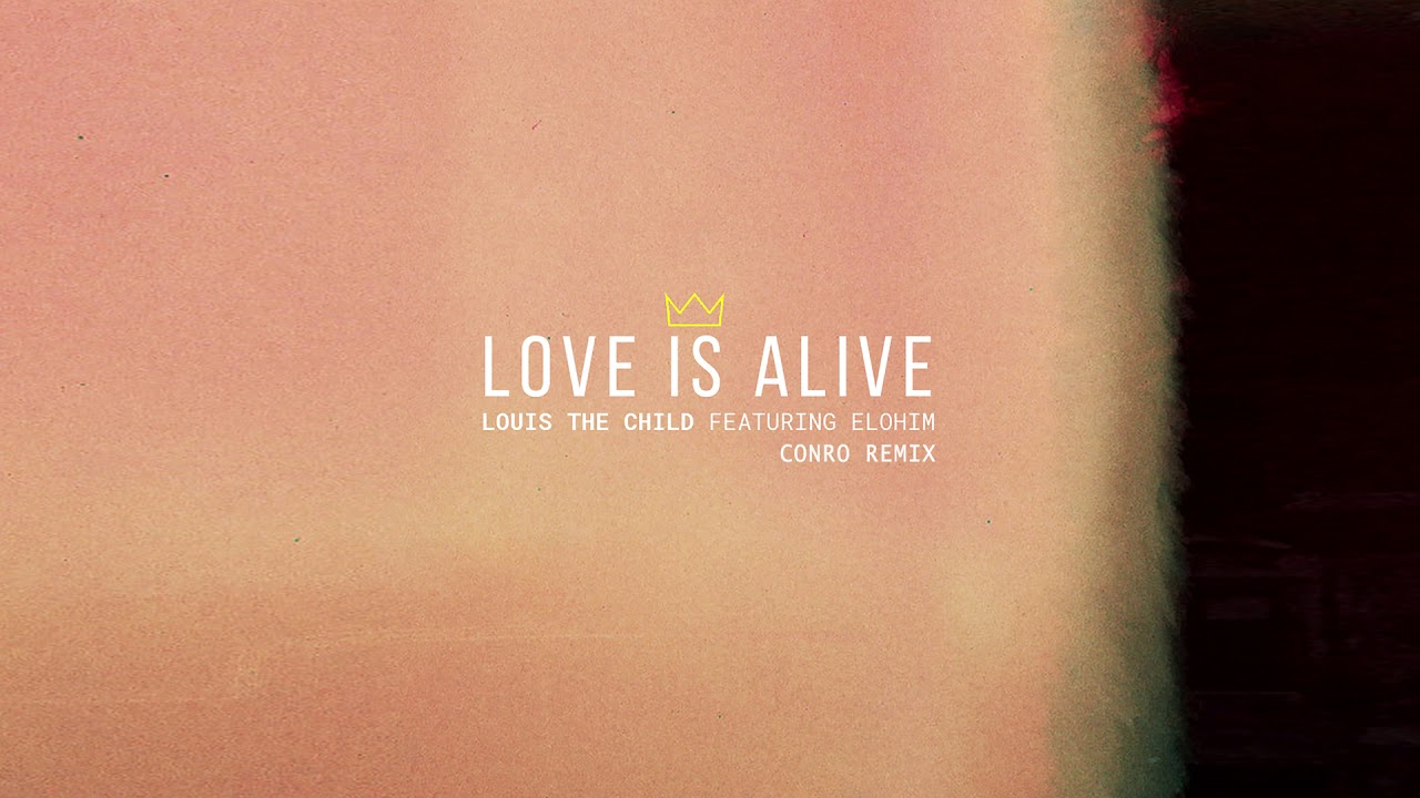 Louis The Child — Love Is Alive feat. Elohim (Conro Remix) [Cover Art] [Ultra Music]