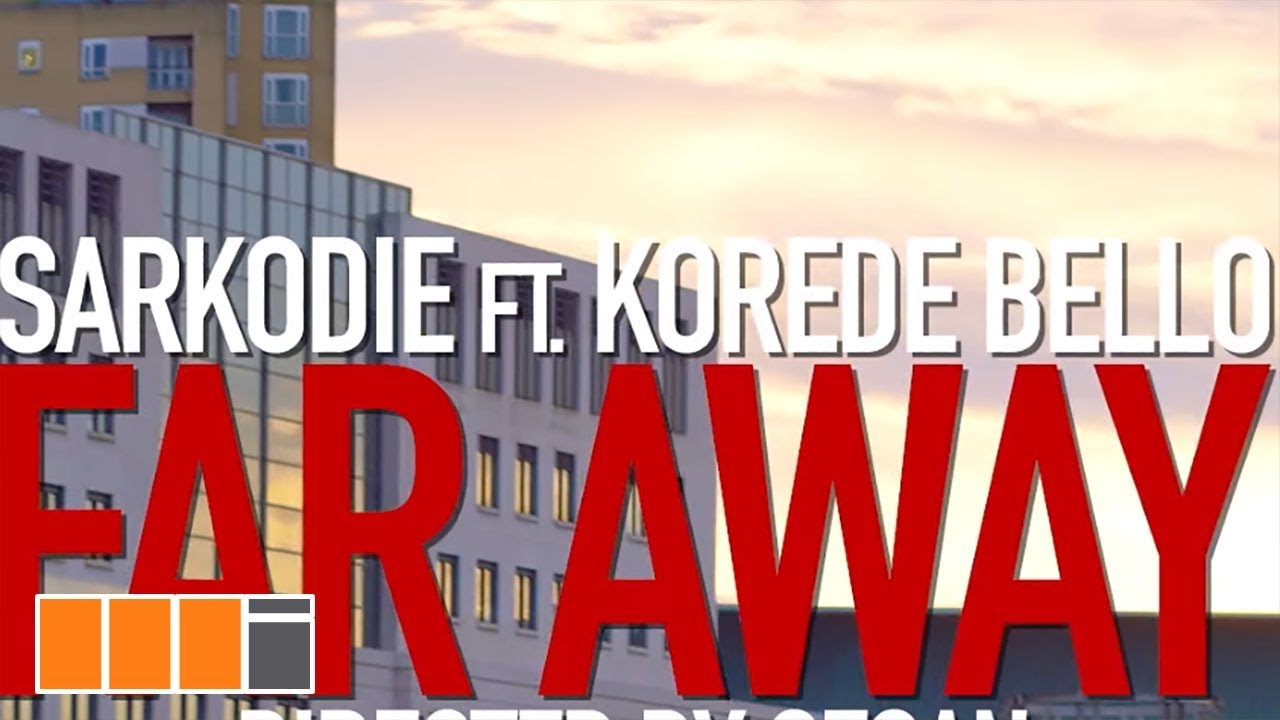 Sarkodie — Far Away ft. Korede Bello (Official Video)
