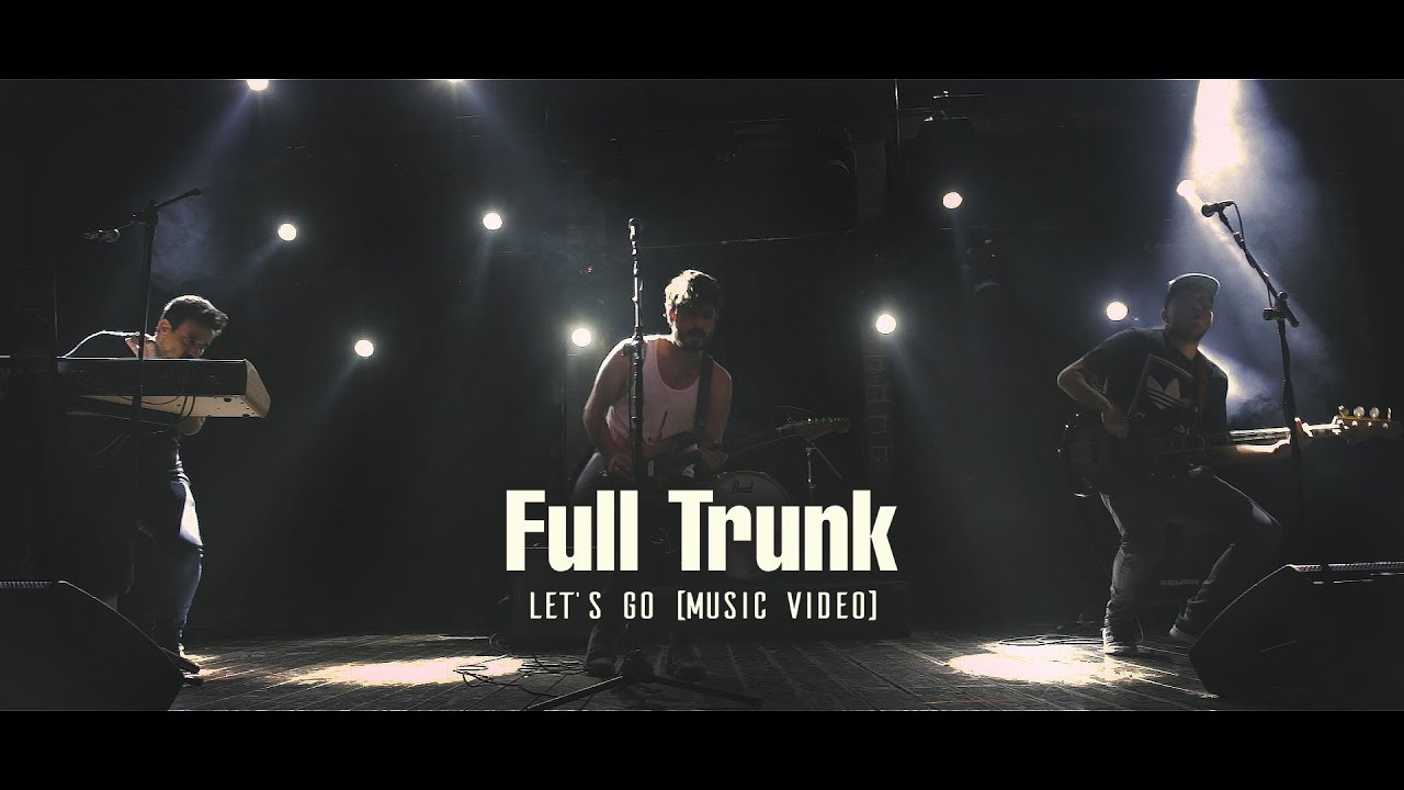 Full Trunk — Let’s go (Official Video)