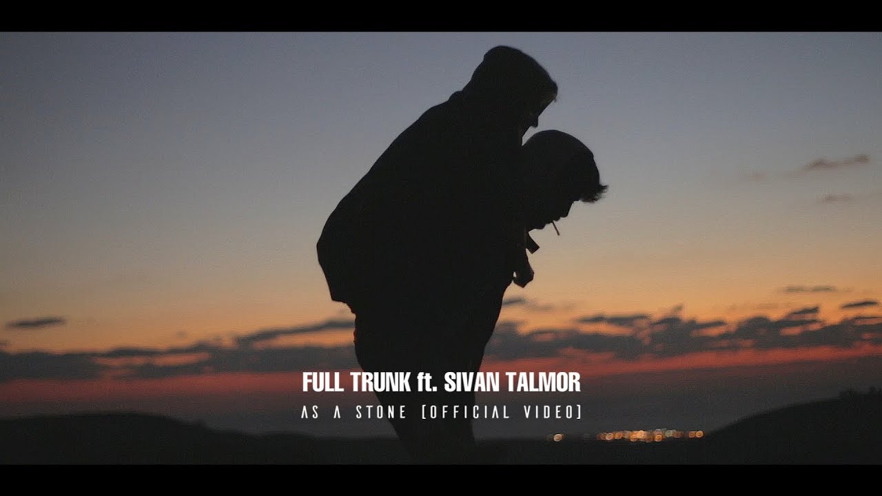 Full Trunk ft. Sivan Talmor — As a stone (Official Video)
