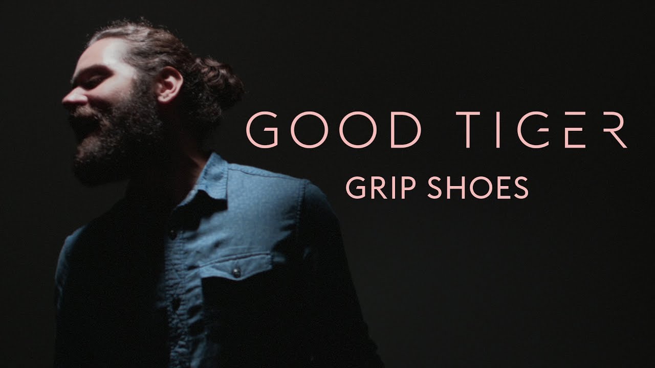 Good Tiger «Grip Shoes» (OFFICIAL VIDEO)