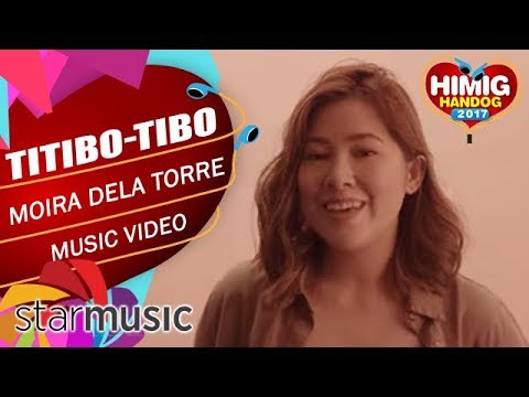 Moira Dela Torre — Titibo-tibo | Himig Handog 2017 (Official Music Video)