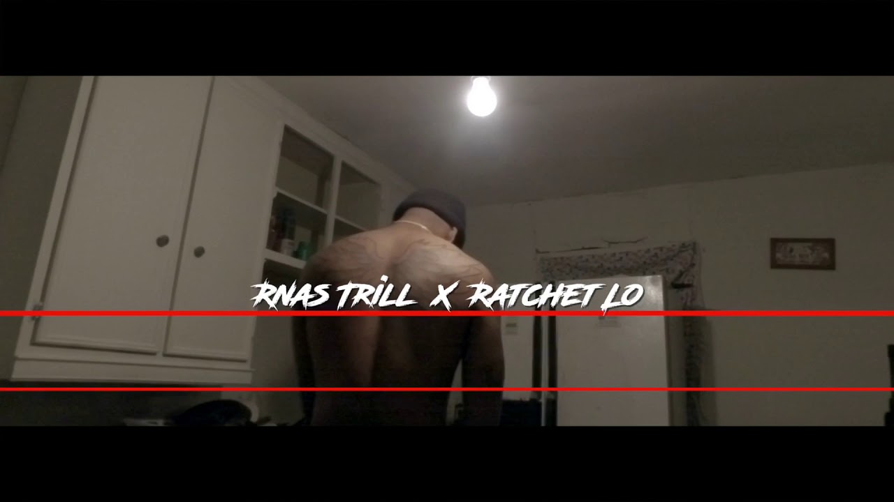 Ratchet Lo ft. RNAS Trill — Trigger Man ( Official Video )