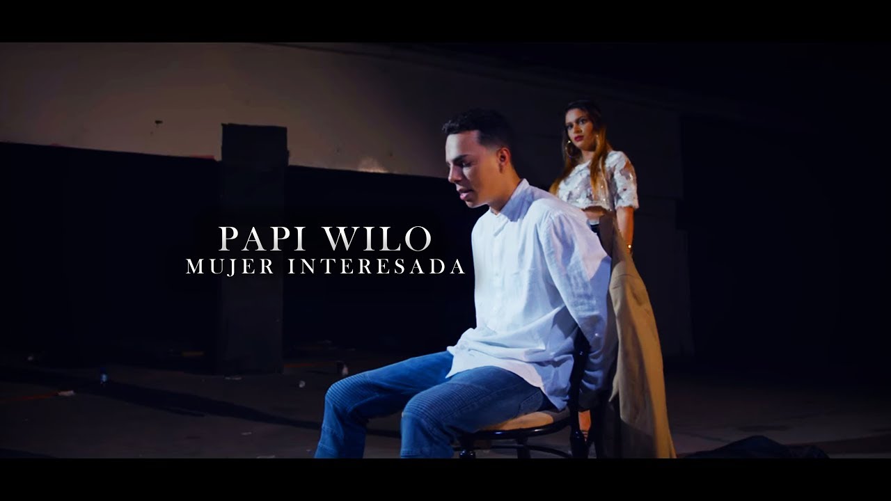 Papi Wilo — Mujer Interesada [Official Video]