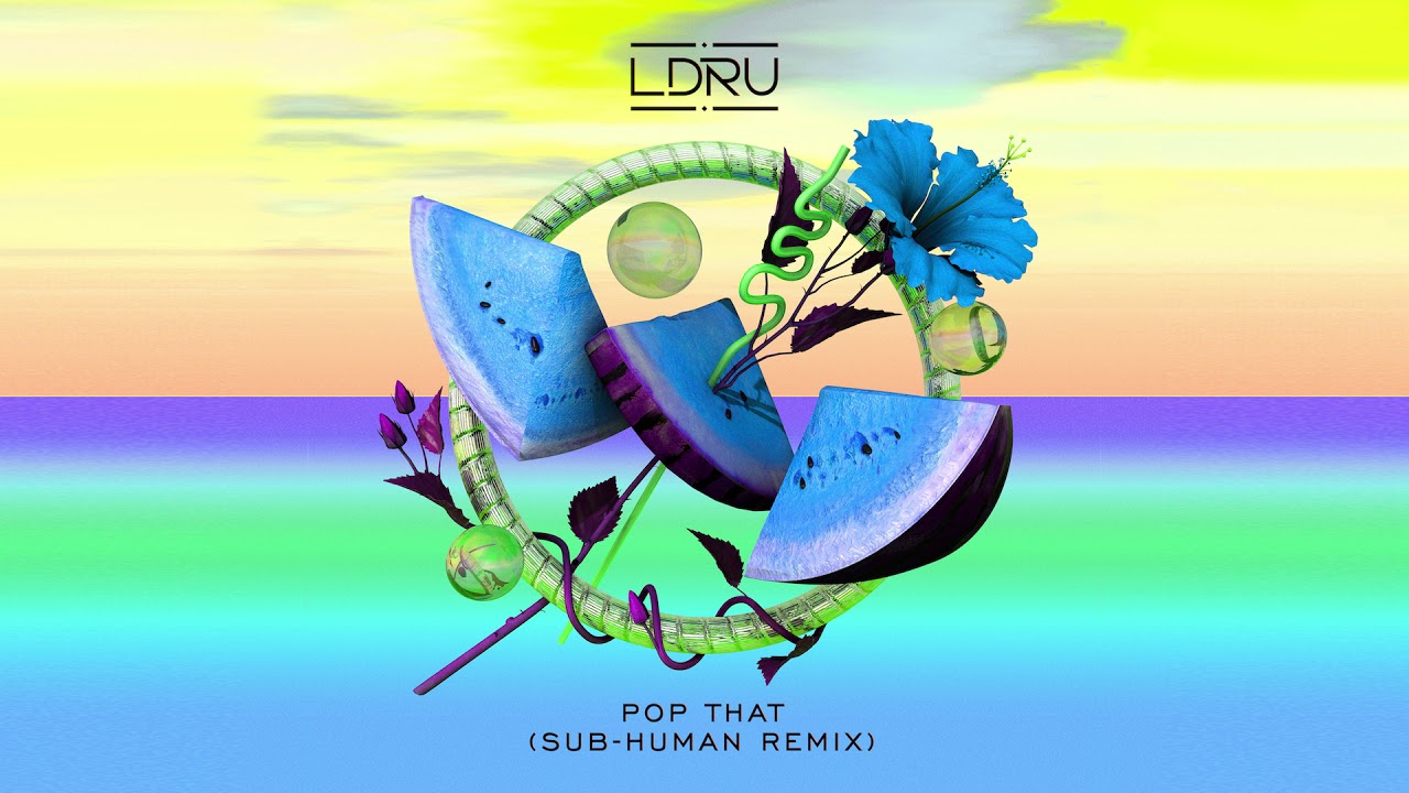 L D R U — Pop That (SUB-human Remix) [Ultra Music]