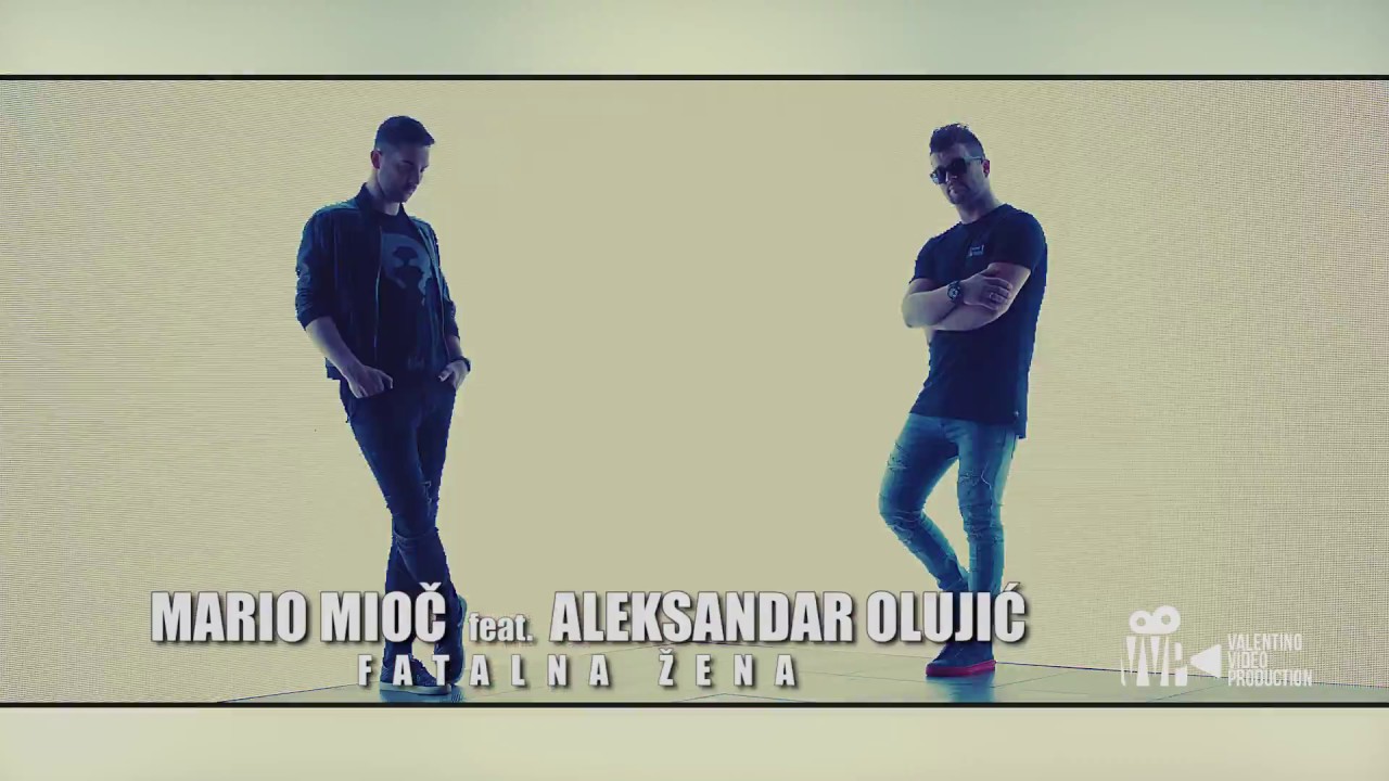 MARIO MIOC ft. ALEKSANDAR OLUJIC — FATALNA ZENA (Official video 2018)