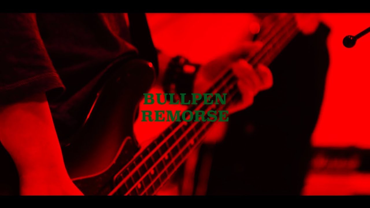 BULLPEN-REMORSE（official video）